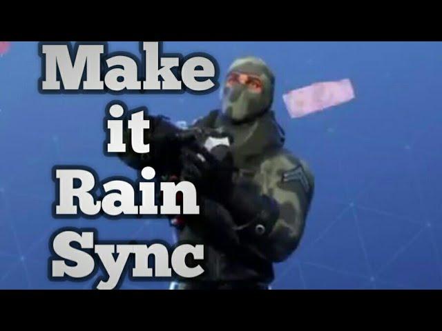 Fortnite Make it Rain sync (SOLO)