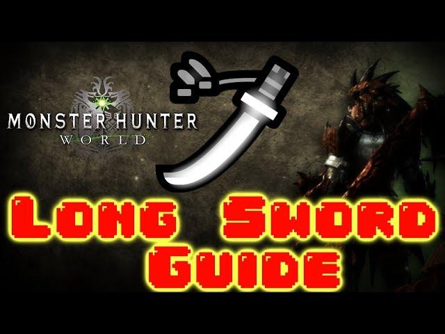 How to Use Long Sword in Monster Hunter World (Guide/Tutorial)