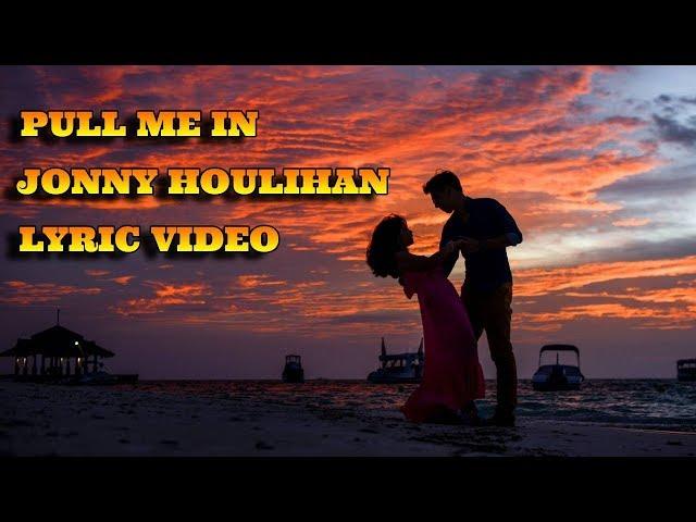 Pull Me In - Jonny Houlihan & Briana Tyson | Lyrics Video