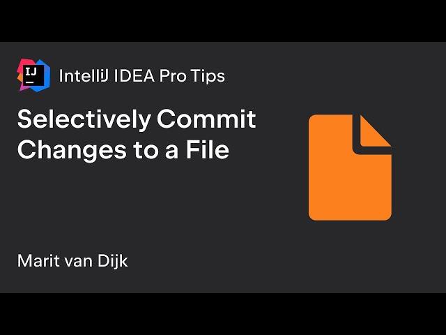 IntelliJ IDEA Pro Tips: Selectively Commit Changes to a File