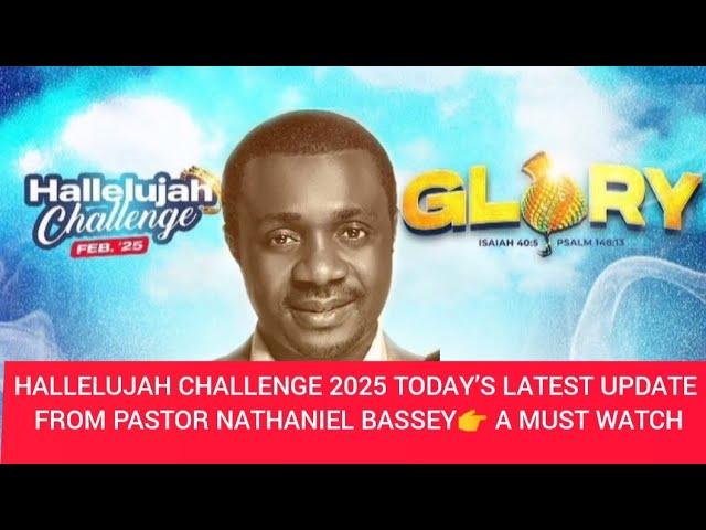 LIVE UPDATE 7TH MARCH FOR HALLELUJAH CHALLENGE 2025 BY PASTOR NATHANIEL BASSEY