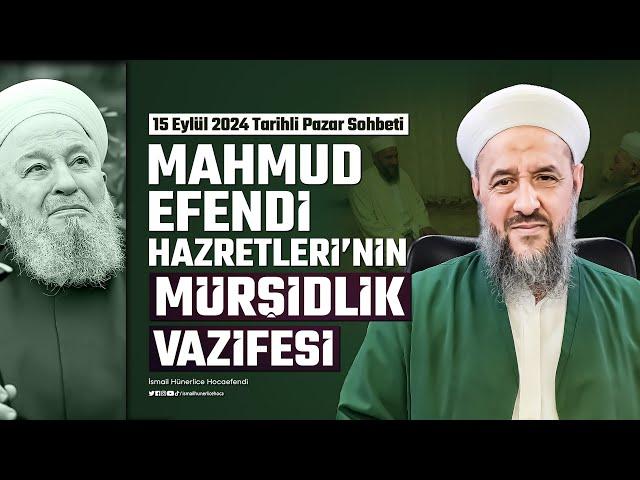 Mahmud Efendi Hazretleri'nin Mürşidlik Vazifesi - İsmail Hünerlice Hocaefendi