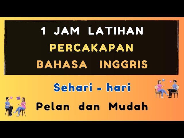 1 Jam Latihan Percakapan Bahasa Inggris | Tanya Jawab | Pelan dan Mudah | Ep_41