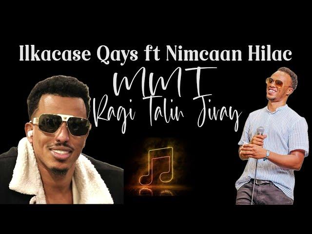 Ilkacase Qays Ft Nimcaan Hilac | MMT Ragi Talin Jiray ( Official Lyrics Audio) 2024