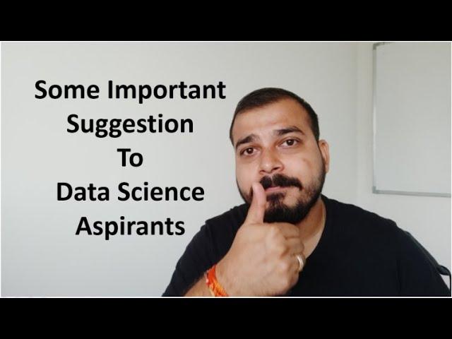 Some Important Suggestions For Data Science Aspirants