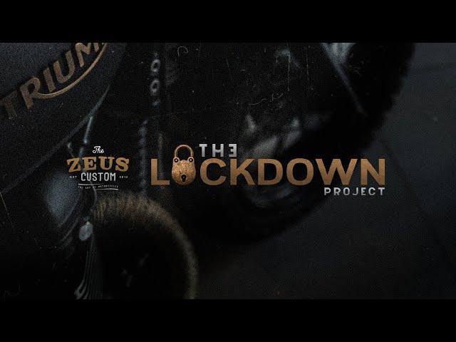 THE LOCKDOWN PROJECT by ZEUS CUSTOM