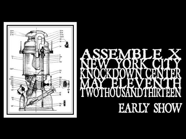 Assemble X - Knockdown Center 2013 (early)