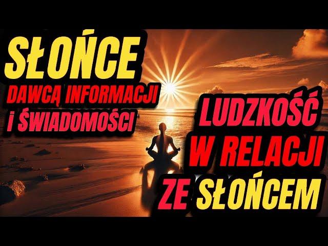 Słońce jako dawca informacji i świadomości - wykład i kontemplacja