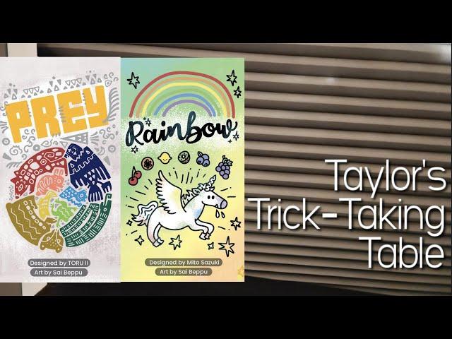 Rainbow & Prey ~ Taylor's Trick-Taking Table