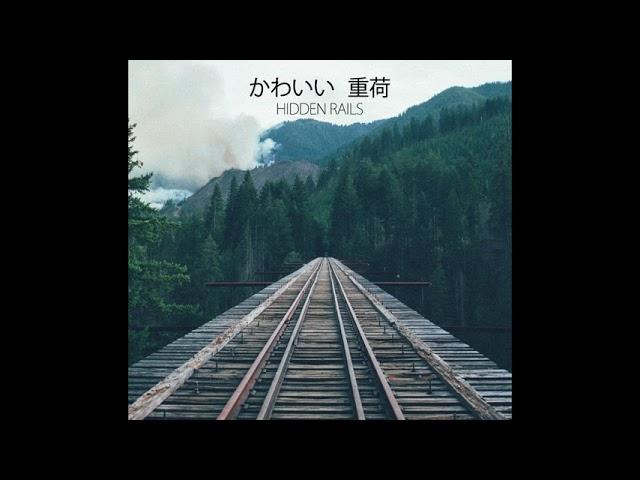 Hidden Rails - かわいい 重荷