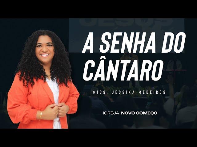 A SENHA DO CÂNTARO- Miss.Jessica Medeiros