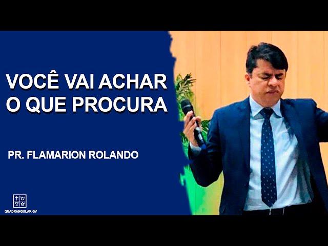 Pr Flamarion Rolando - Você vai achar o que procura