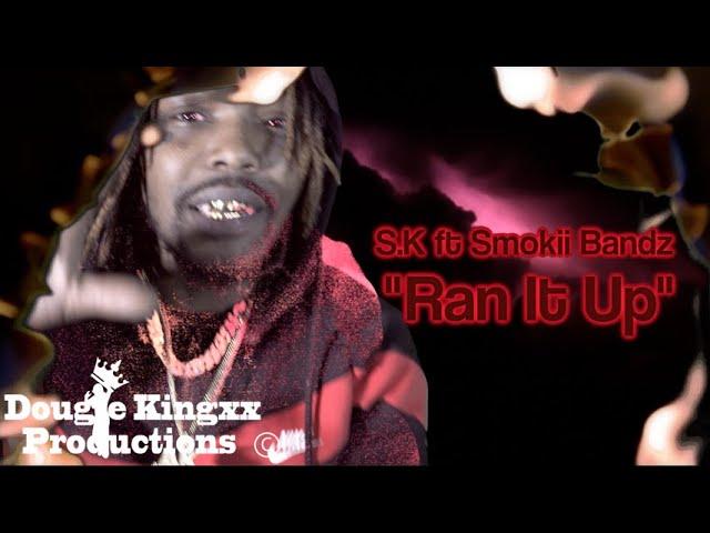 SK ft Smokii Bandz - Ran it Up (Official Ultra HD Video)