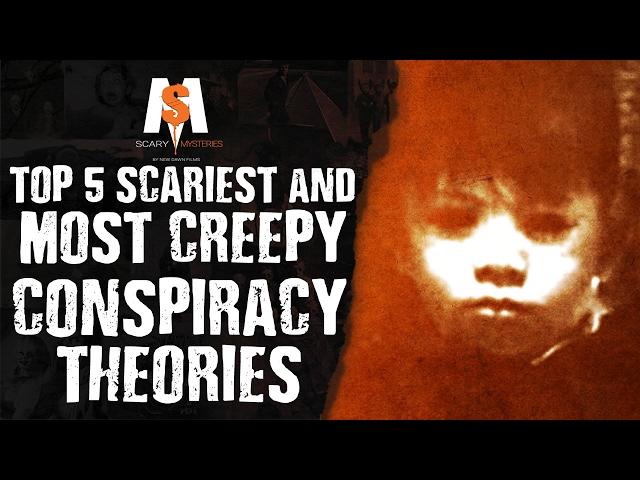 TOP 5 SCARIEST & Most CREEPY CONSPIRACY THEORIES