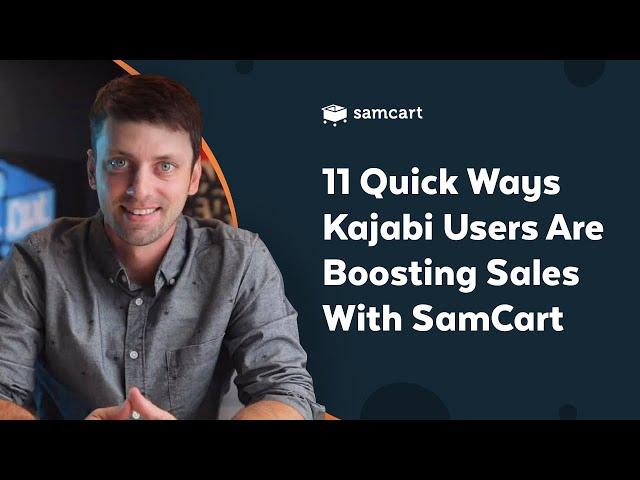 11 Quick Ways Kajabi Users Are Boosting Sales With SamCart