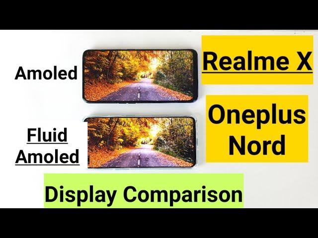 Oneplus nord vs realme x display comparison fluid amoled vs amoled