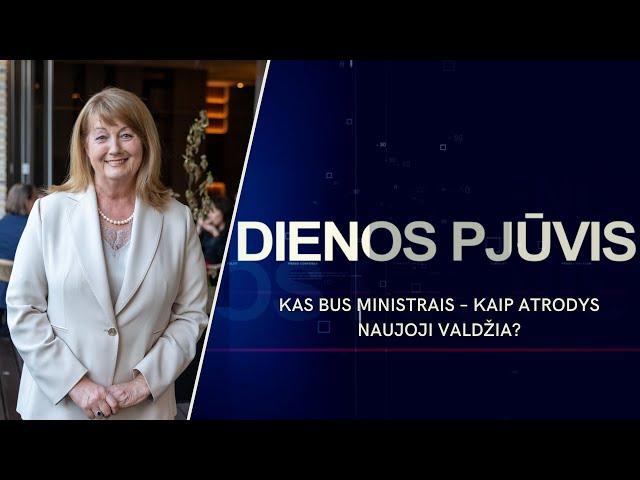 Kas bus ministrais – kaip atrodys naujoji valdžia? | DIENOS PJŪVIS