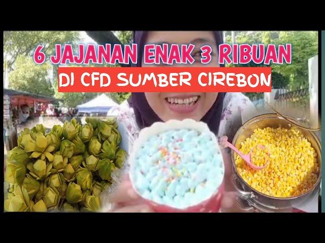 6 Jajanan Enak 3 Ribuan Di CFD Sumber Cirebon | Kuliner Cirebon | Wisata Cirebon