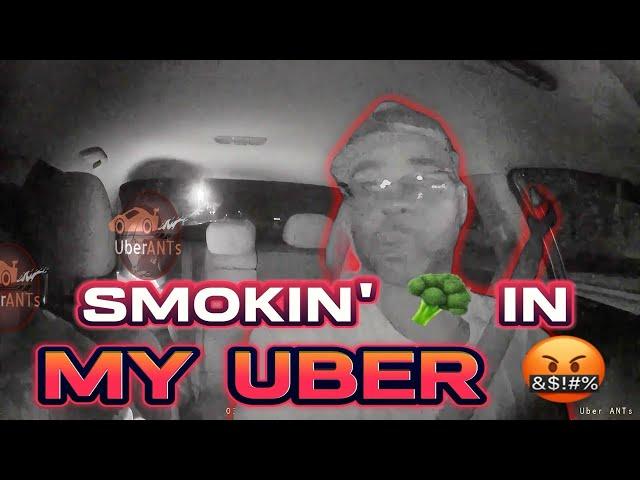 SMOKING  IN MY UBER! 