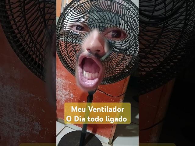 Meu Ventilador o dia todo