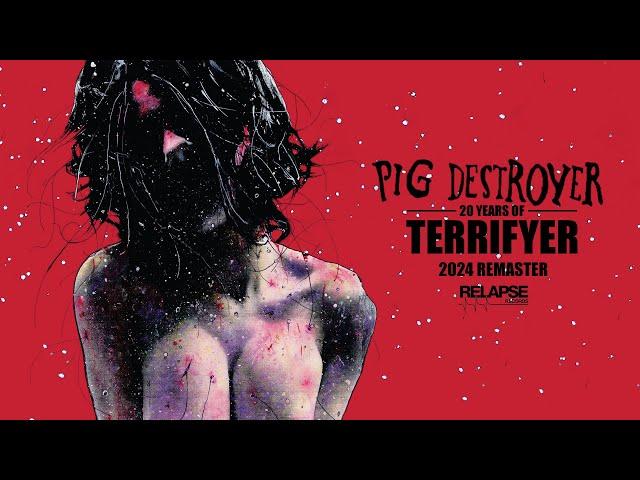 PIG DESTROYER - Terrifyer (2024 Remaster) [FULL ALBUM STREAM]