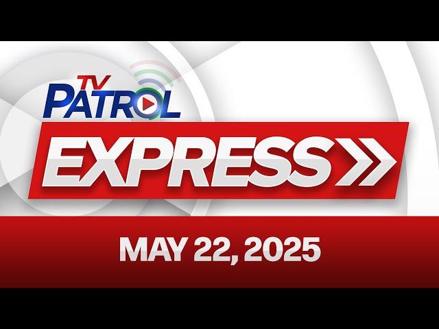 TV Patrol Express May 22, 2025