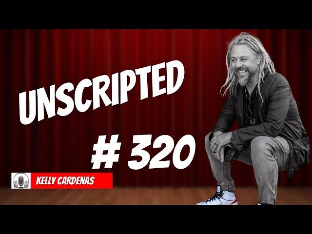 EP #320 UNSCRIPTED - KELLY CARDENAS