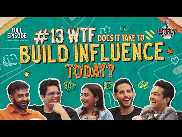 Ep# 13 | WTF does it take to Build Influence Today? Nikhil w/ Nuseir, Tanmay, Prajakta & Ranveer