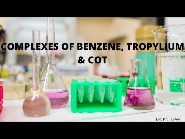 Complexes Of Benzene, Tropylium & COT