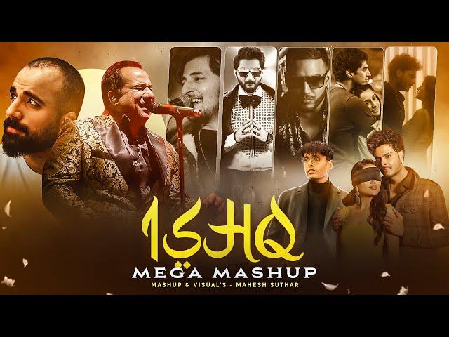 Ishq Mega Mashup ( Mahesh Suthar Mashup ) Faheem Abdullah X Arijit Singh X Mustafa Zahid X RFAK Etc.