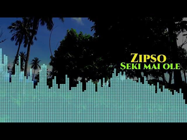 Zipso - Seki mai ole (Audio)