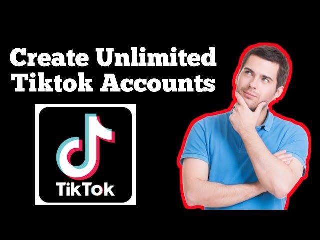 how to make unlimited tiktok accounts without emails and