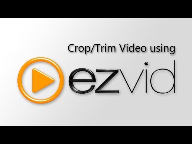 How to Crop and Cut Video Using ezvid