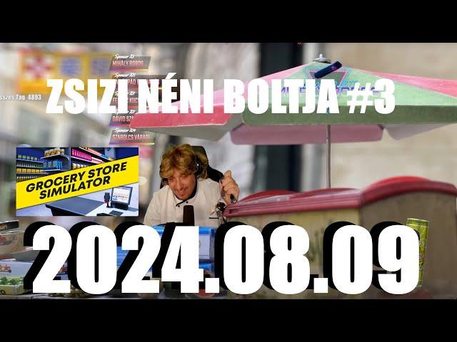 ZSIZI NÉNI BOLTJA #3 | TÖRÜNK FŐ MIN A ATALAJ VIZ (2024-08-09)