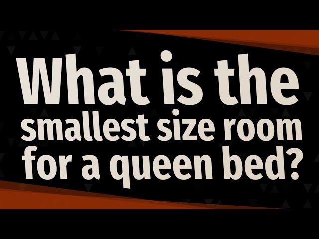 What is the smallest size room for a queen bed?