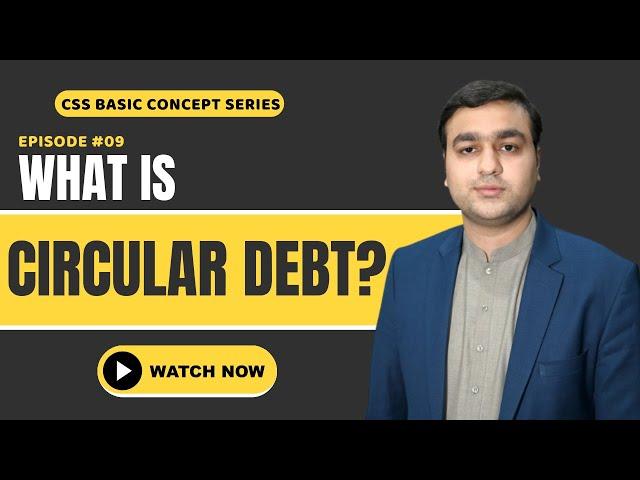 What is Circular Debt? CSS Basic Concept Series EP #09