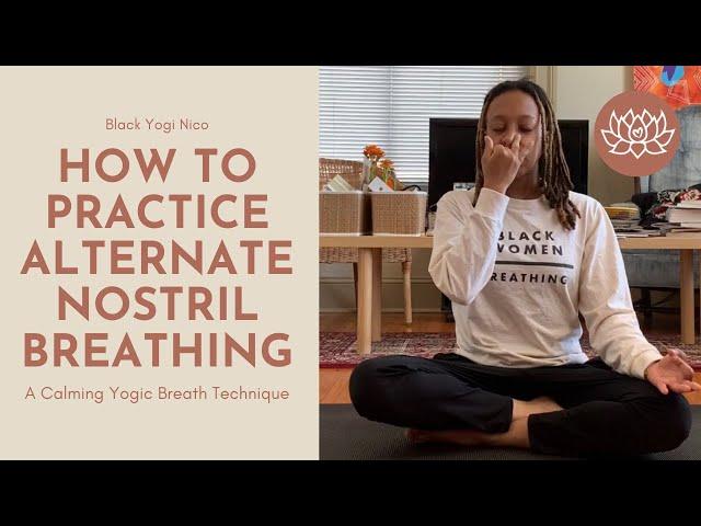 How to Practice Alternate Nostril Breathing | A Calming Yogic Breath Technique