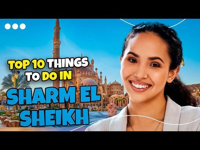 Top 10 things to do in Sharm El-Sheikh 2023 | Travel guide