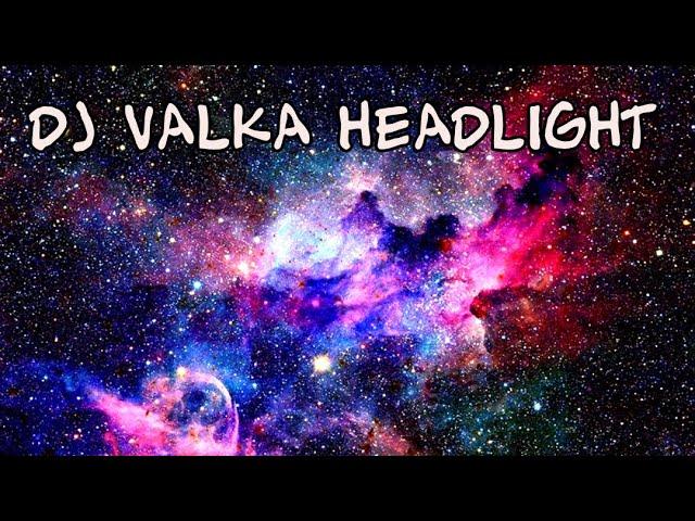 DJ Valka Headlight World Song