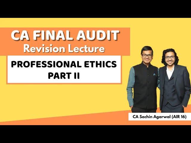 PROFESSIONAL ETHICS Revision PART II | CA Final AUDIT | CA Sachin Agarwal AIR 16