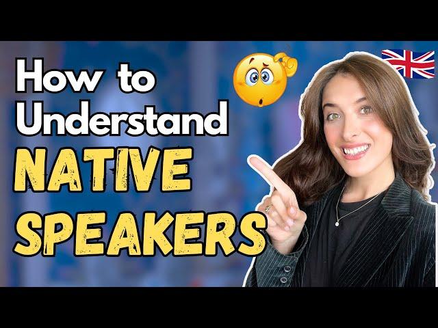 How to Understand Native English Speakers!