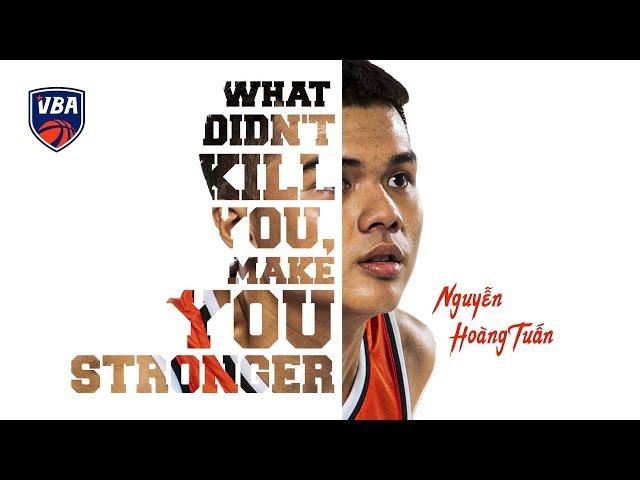 [VBA X-Files #2] Nguyễn Hoàng Tuấn - WHAT DIDN'T KILL YOU, MAKE YOU STRONGER | BÓNG RỔ VIỆT NAM