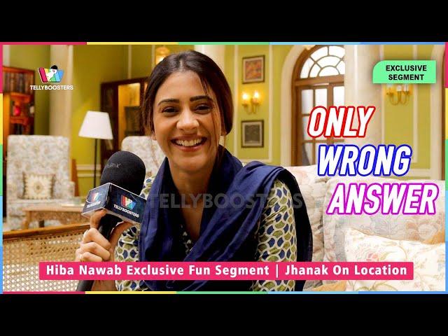 Hiba Nawab Exclusive Fun Segment | Jhanak On Location | Only Wrong Answer Funny Segment