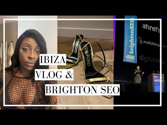 WEEK IN MY LIFE AS AN SEO DIRECTOR | BRIGHTON SEO & IBIZA | TASHA ANTWI