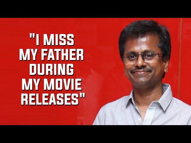 AR Murugadoss- "I miss my father during my movie releases"