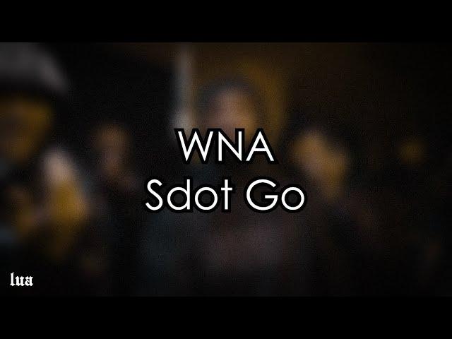 Sdot Go - WNA  (Lyrics)