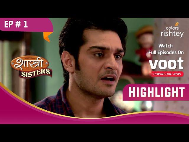 Shastri Sisters हुई दिल्ली शिफ्ट | Shastri Sisters | शास्त्री सिस्टर्स | Highlight | Ep. 1