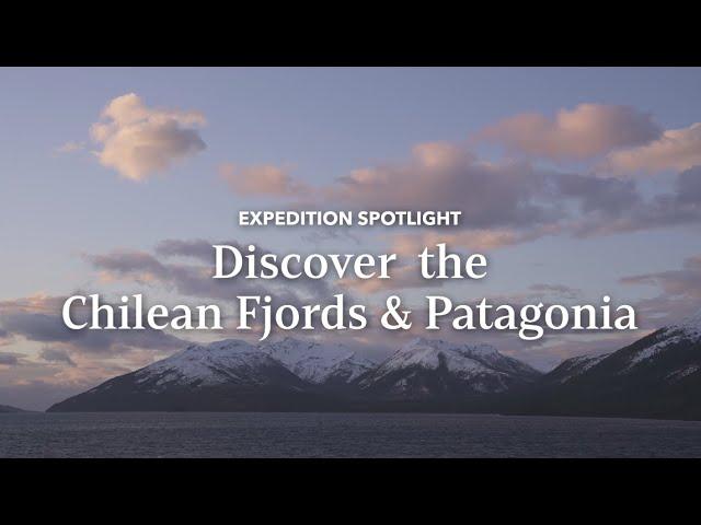 Discover the Chilean Fjords & Patagonia | Expedition Spotlight | Lindblad Expeditions