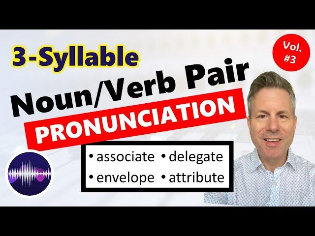 Pronunciation Mastery: 3-Syllable Noun & Verb Pairs