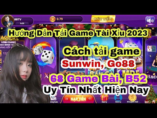 tải game tài xỉu sunwin, go88, b52, 789club, twin, Iwin trên điện thoại Android và iOS uy tín 2023